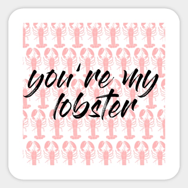 Friends Quote You're My Lobster Sticker by blackboxclothes